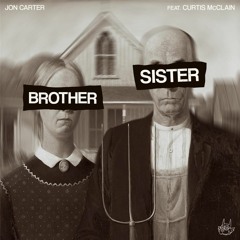 Jon Carter feat Curtis McClain - Brother & Sister [Jack Said What]