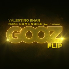 Valentino Khan - Make Some Noise (feat. DJ Kool) [GOOZ Flip]