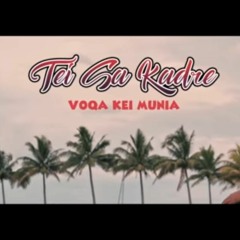 Voqa Kei Munia- Tei Sa Kadre Official Latest Track