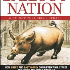 (PDF) READ Bailout Nation: How Greed and Easy Money Corrupted Wall Street and Sh