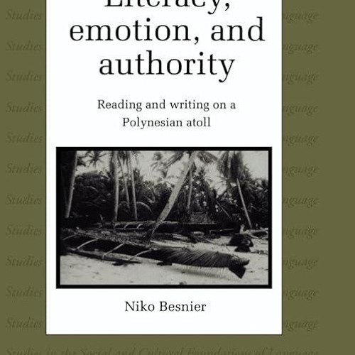 ✔read❤ Literacy, Emotion and Authority: Reading and Writing on a Polynesian Atoll