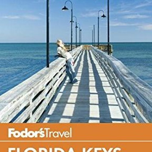 [VIEW] PDF EBOOK EPUB KINDLE Fodor's In Focus Florida Keys: with Key West, Marathon & Key Largo (Tra