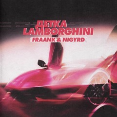 Fraank, Nigyrd - Детка Lamborghini