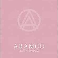 [VIEW] EPUB √ ARAMCO: Above the Oil Fields by Ayesha Malik,Elizabeth Renstrom PDF EBO