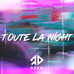 Toute La Night (DZER X RCK)