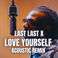 BURNA BOY - LAST LAST X LOVE YOURSELF (ROCKWIDIT ACOUSTIC REMIX)