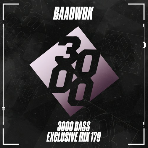 Baadwrk - 3000 Bass Exclusive Mix 179