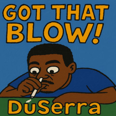 Got That Blow!