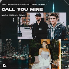 The Chainsmokers(Feat. Bebe Rexha)- Call You Mine - Marc Antonix Remix