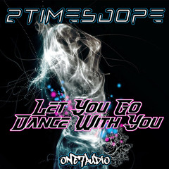 2timesdope - Let You Go (Original Mix)