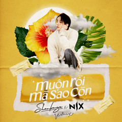 Muon Roi Ma Sao Con - Son Tung M-TP (ShenlongZ x NIX Remix)Clean Ver.