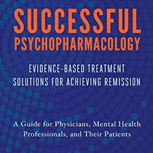 FREE EBOOK ☑️ Successful Psychopharmacology: Evidence-Based Treatment Solutions for A