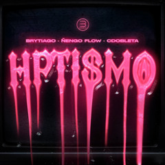 Brytiago, Ñengo Flow, Cdobleta - Hptismo