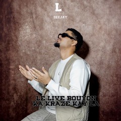 LE LIVE BOUYON KA KRAZER KAY LA ( HOSTED BY DJ THIEM'S )