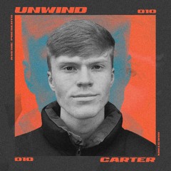UNWIND #010 w/ Carter