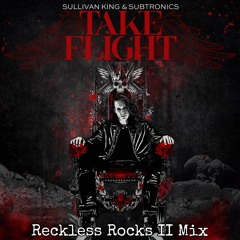 Sullivan King & Subtronics – Take Flight (Reckless Rocks II Mix)