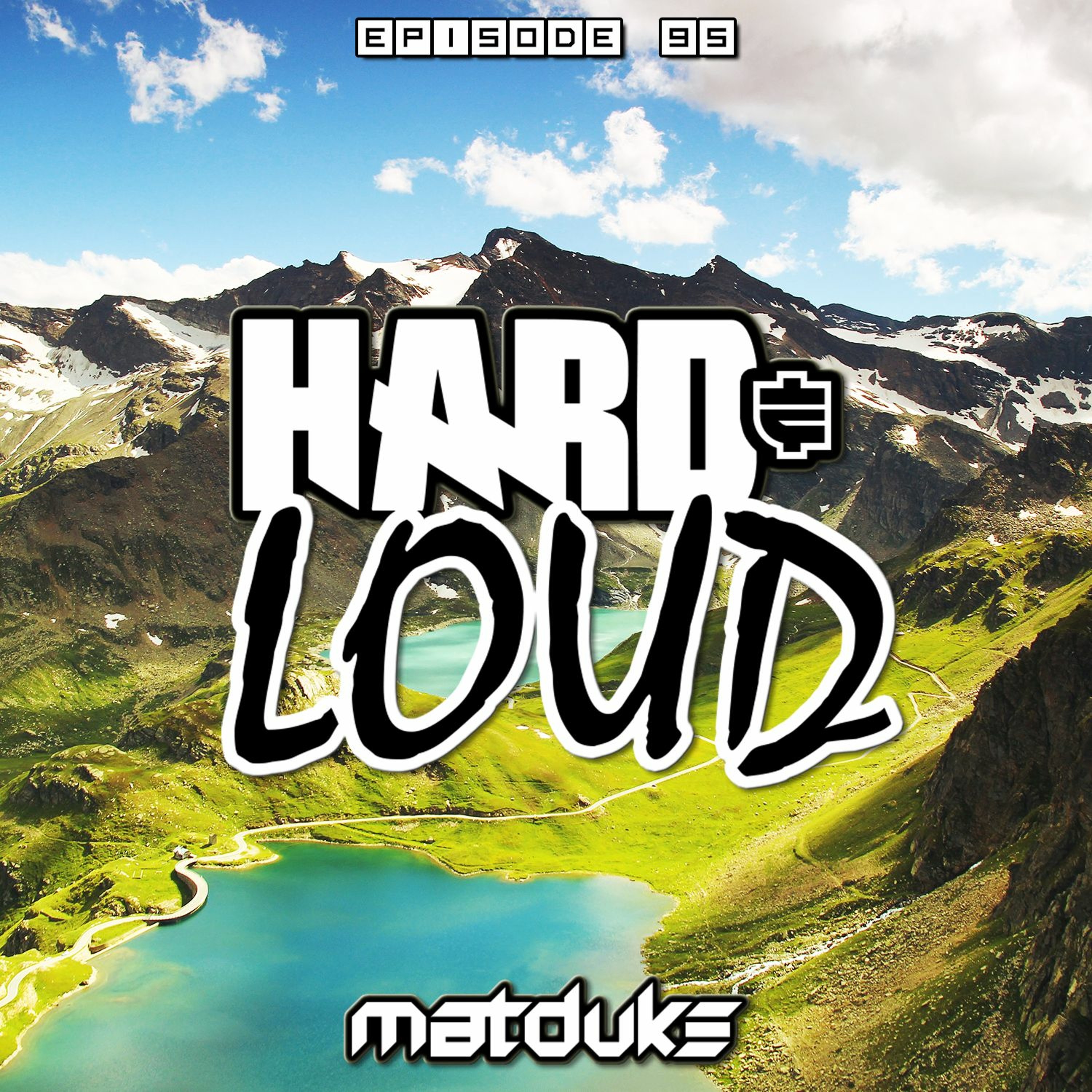 Matduke presents The Hard & Loud Podcast (Hardstyle, Happy Hardcore)