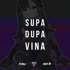 Tigerlay, AlexUp, Fybe - Supa Dupa Vina (Original Mix)