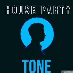 HOUSE PARTY: TONE IT DOWN