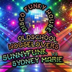 SUNNYFUNK vs. SYDNEY MARIE  ♡ OLDSCHOOL HOUSELOVERS >DISCO FUNKY HOUSE FEB.2025.mp3