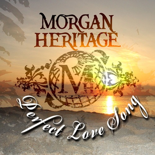 【新品】Morgan Heritage - Perfect Love Song Stream Perfect Love Song by Morgan Heritage | Listen online