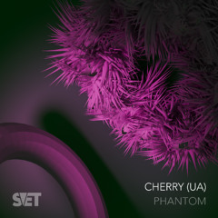 RREMIERE | Cherry (UA) - Phantom [SVET]