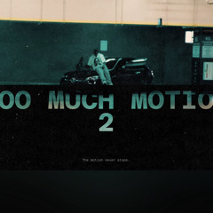 been different- too much motion 2