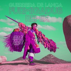Luana Flores - Guerreira De Lança (Furmigadub Remix)