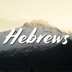 Hebrews 2:1-36 (Week 2)