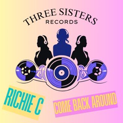 Come Back Around - THREE SISTERS RECORDS