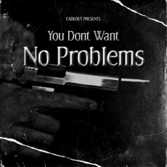 FadeOut - You Don't Want No Problems