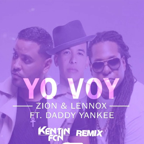 Surtido Maravilla habilidad Stream Zion & Lennox Ft. Daddy Yankee - Yo Voy (Kentin FcN REMIX) by Kentin  FcN | Listen online for free on SoundCloud