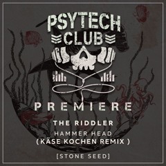PREMIERE: The Riddler - Hammer Head (Käse Kochen Remix) [Stone Seed]