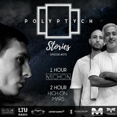 Polyptych Stories | Episode #070 (1h - Michon, 2h - High On Mars)