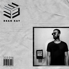 333 Sessions 016 - Dean Kay