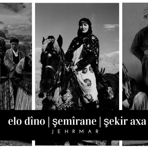 elo dîno, şemîran, şekir axa