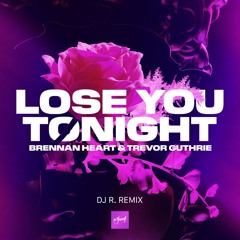 Brennan Heart & Trevor Guthrie - Lose You Tonight (DJ R. Remix)