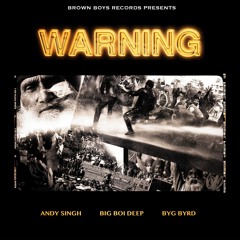 WARNING- BIG BOI DEEP |ANDY SINGH| |BYG BYRD|