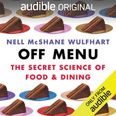 [Get] KINDLE 📕 Off Menu: The Secret Science of Food and Dining by  Nell McShane Wulf