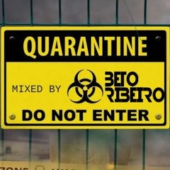 "Quarantine" Mixed By Beto RIbeiro