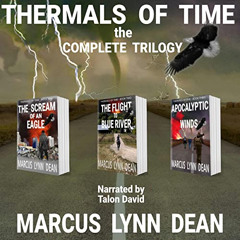 [VIEW] EPUB 📪 Thermals of Time: The Complete Trilogy by  Marcus Lynn Dean,Talon Davi