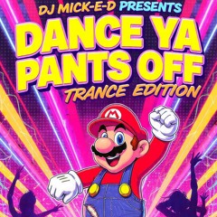 Dance Ya Pants Off Trance Edition