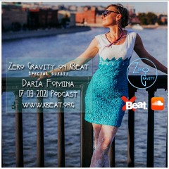 Zero Gravity - March 17th podcast - Special Guest: Daria Fomina (RU) - www.xbeat.org