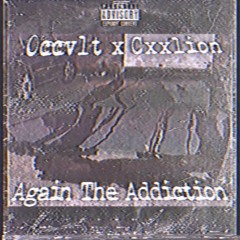 Occvlt x Cxxlion - Again The Addiction