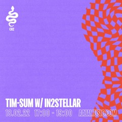 tim-sum w/ IN2STELLAR - Aaja Channel 2 - 18 02 22