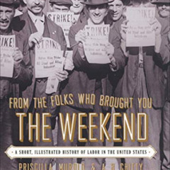Read KINDLE 📜 From the Folks Who Brought You the Weekend: An Illustrated History of