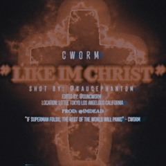 CWORM - LIKE IM CHRIST(Prod: @ImDead)