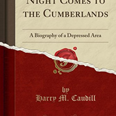 Get KINDLE √ Night Comes to the Cumberlands: A Biography of a Depressed Area (Classic