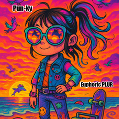 Pun-ky Euphoric PLUR