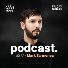 Club Mood Vibes Podcast #277: Mark Tarmonea